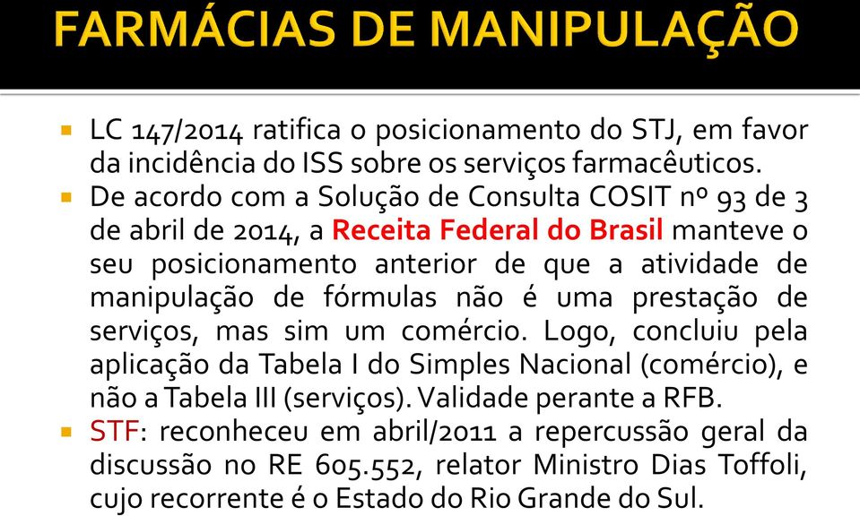 de manipulação de fórmulas não é uma prestação de serviços, mas sim um comércio.