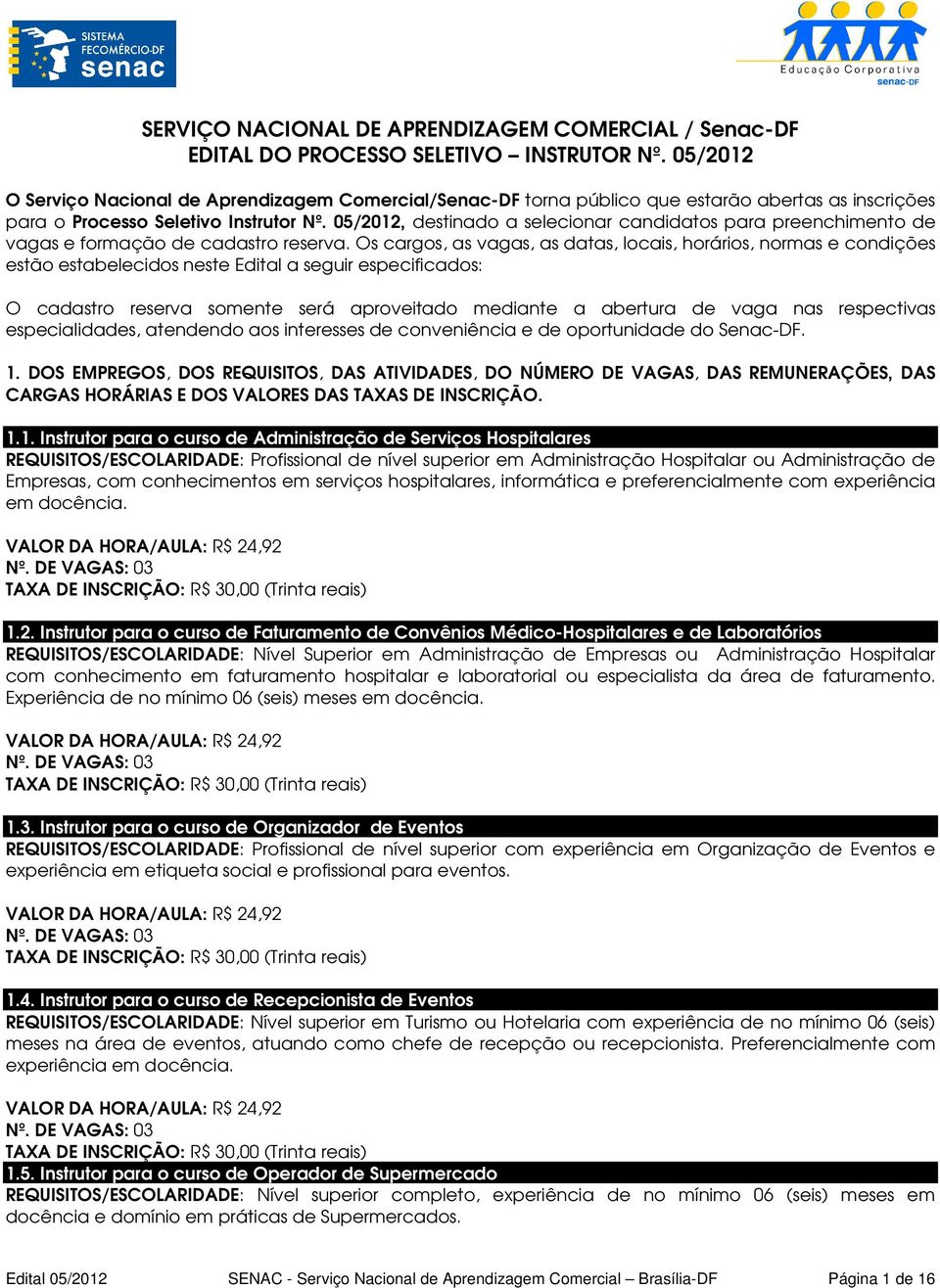 05/2012, destinado a selecionar candidatos para preenchimento de vagas e formação de cadastro reserva.