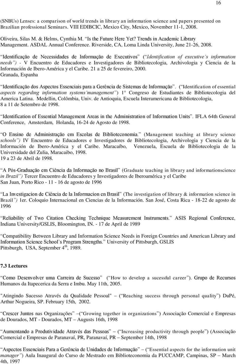 Identificação de Necessidades de Informação de Executivos ( Identification of executive s information needs ) - V Encuentro de Educadores e Investigadores de Bibliotecologia, Archivologia y Ciencia