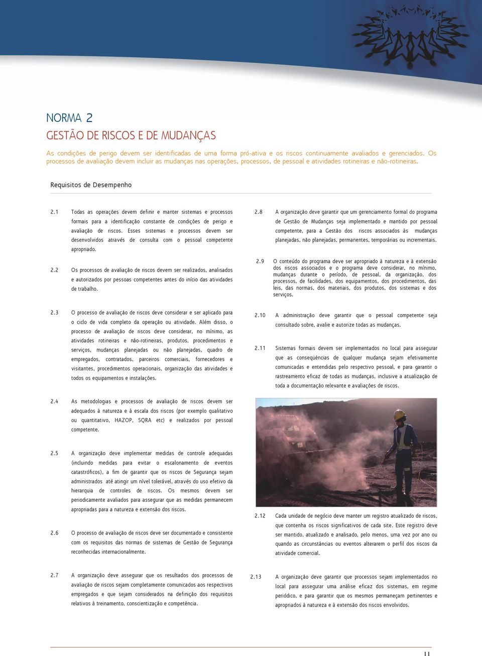 1 Todas as operações devem definir e manter sistemas e processos formais para a identificação constante de condições de perigo e avaliação de riscos.