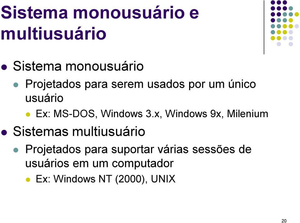 x, Windows 9x, Milenium Sistemas multiusuário Projetados para