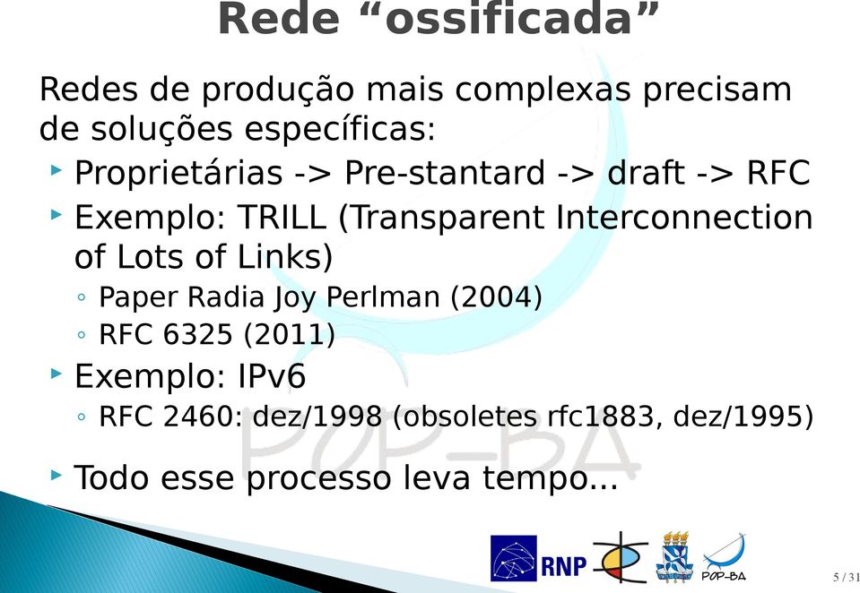 Interconnection of Lots of Links) Paper Radia Joy Perlman (2004) RFC 6325 (2011)