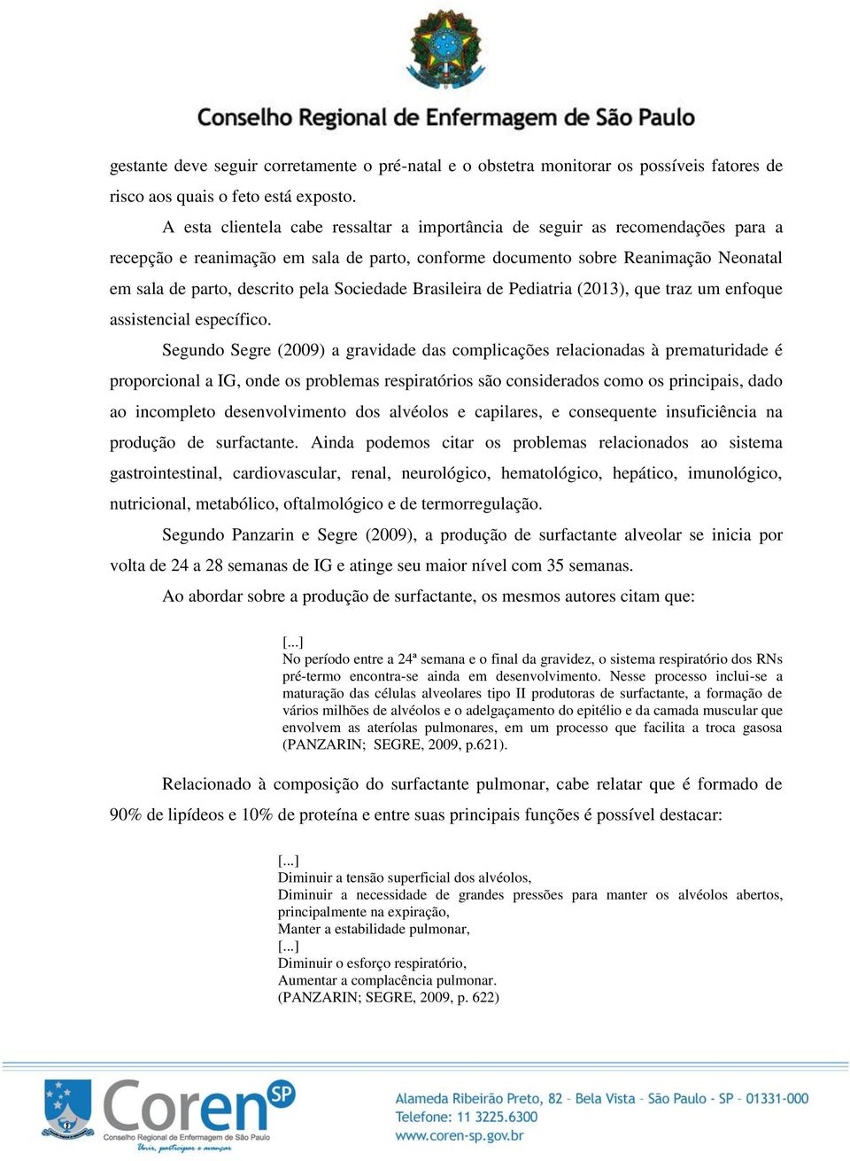 Sociedade Brasileira de Pediatria (2013), que traz um enfoque assistencial específico.