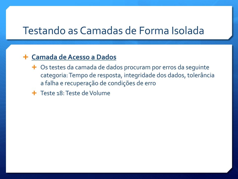 categoria: Tempo de resposta, integridade dos dados, tolerância