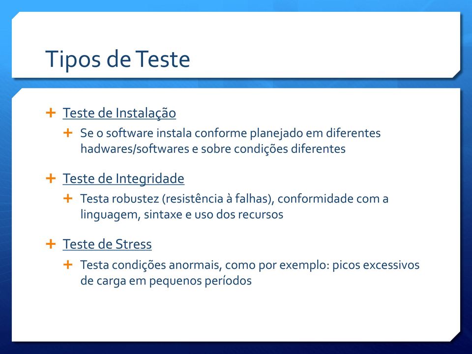 (resistência à falhas), conformidade com a linguagem, sintaxe e uso dos recursos Ê Teste de