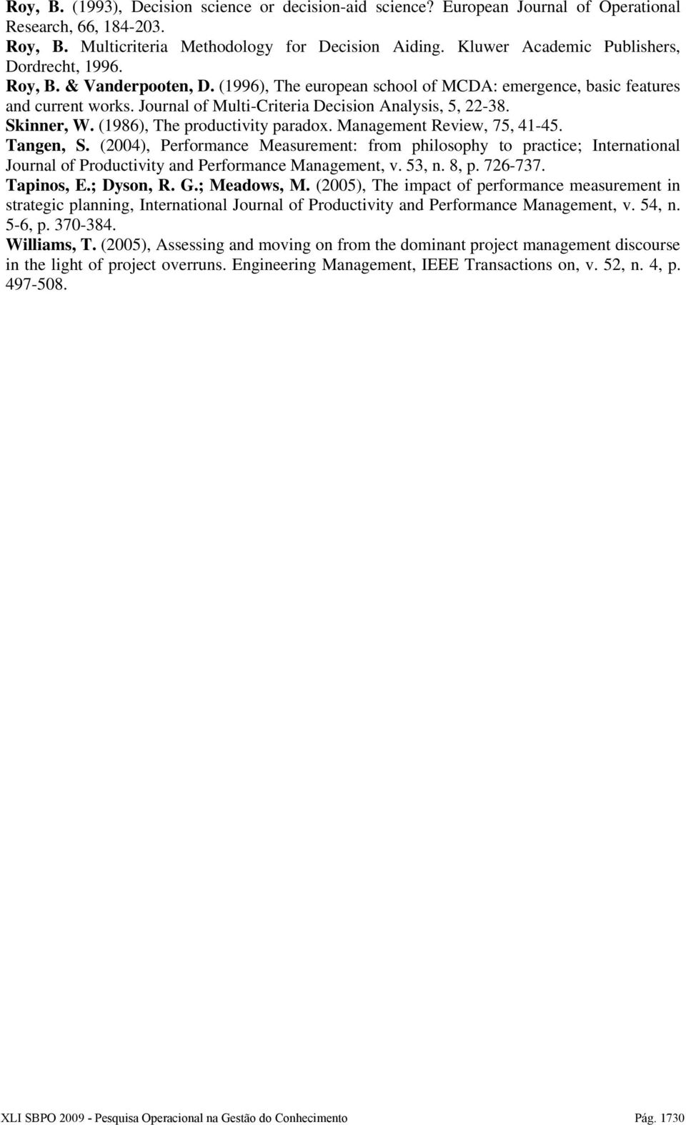 Journal of Multi-Criteria Decision Analysis, 5, 22-38. Skinner, W. (1986), The productivity paradox. Management Review, 75, 41-45. Tangen, S.