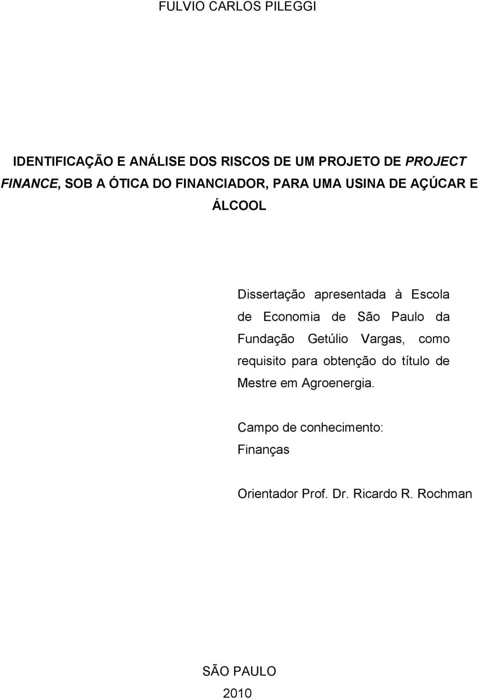 Economia de São Paulo da Fundação Getúlio Vargas, como requisito para obtenção do título de