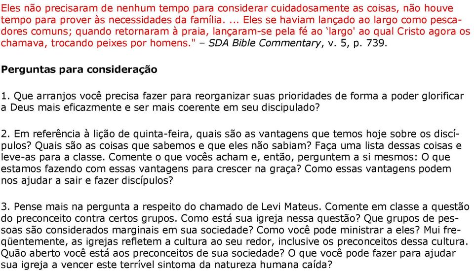 " SDA Bible Commentary, v. 5, p. 739. Perguntas para consideração 1.