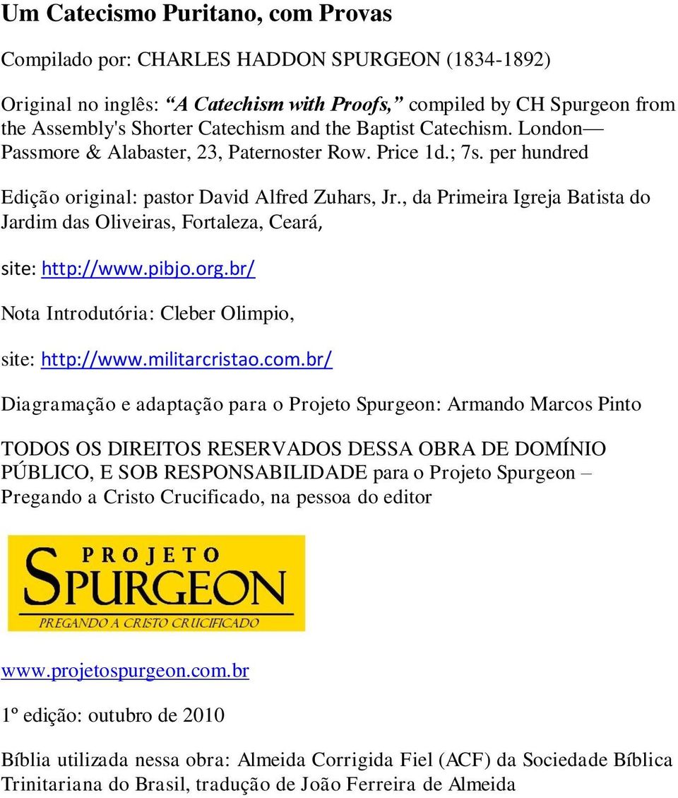 , da Primeira Igreja Batista do Jardim das Oliveiras, Fortaleza, Ceará, site: http://www.pibjo.org.br/ Nota Introdutória: Cleber Olimpio, site: http://www.militarcristao.com.