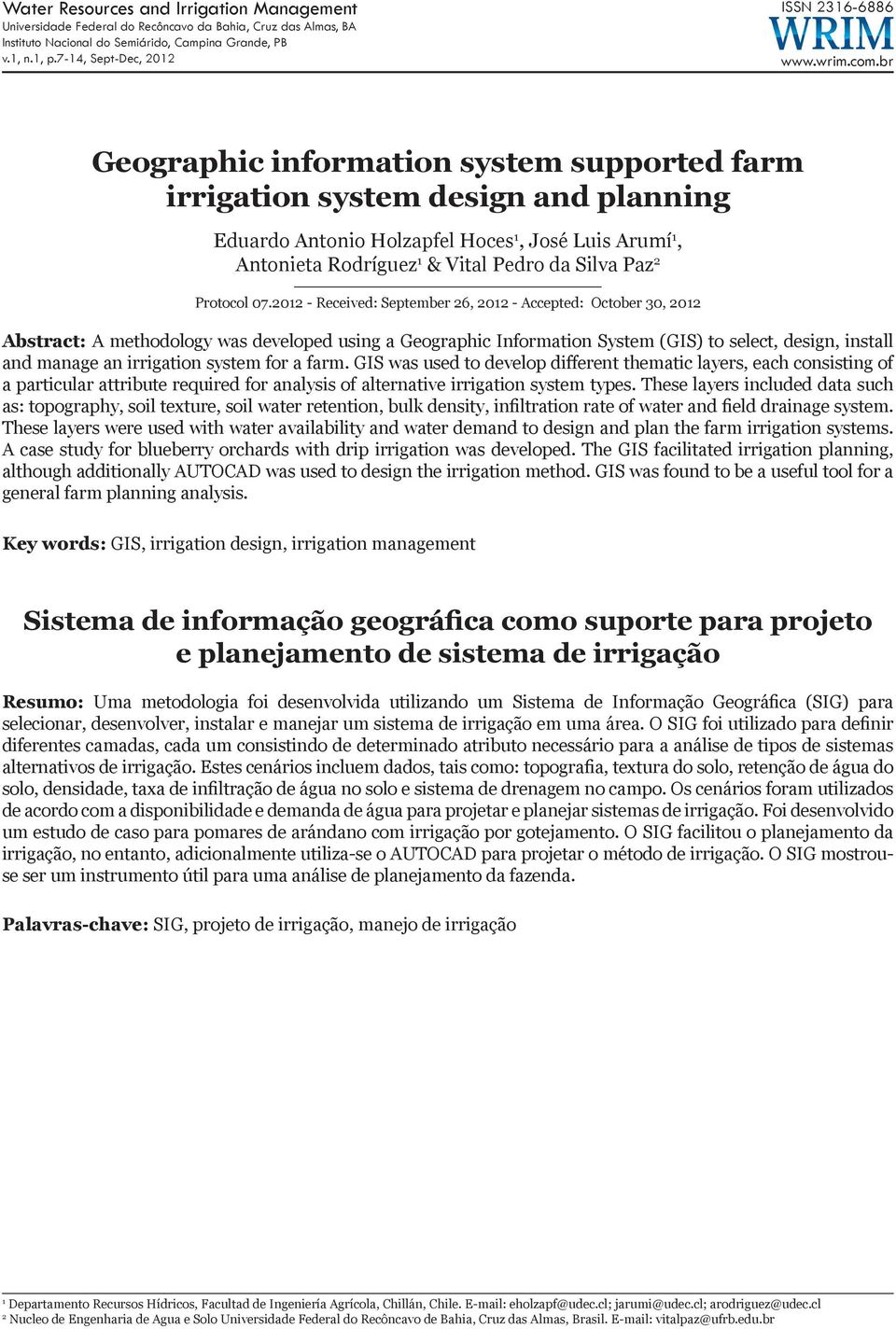 br Geographic information system supported farm irrigation system design and planning Eduardo Antonio Holzapfel Hoces 1, José Luis Arumí 1, Antonieta Rodríguez 1 & Vital Pedro da Silva Paz 2 Protocol