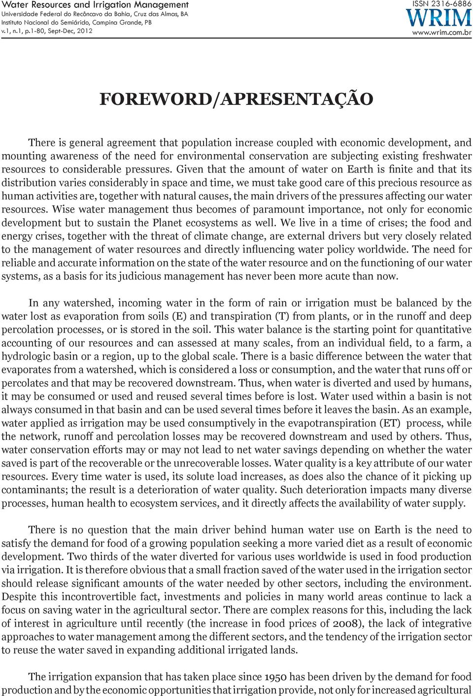 br FOREWORD/APRESENTAÇÃO There is general agreement that population increase coupled with economic development, and mounting awareness of the need for environmental conservation are subjecting