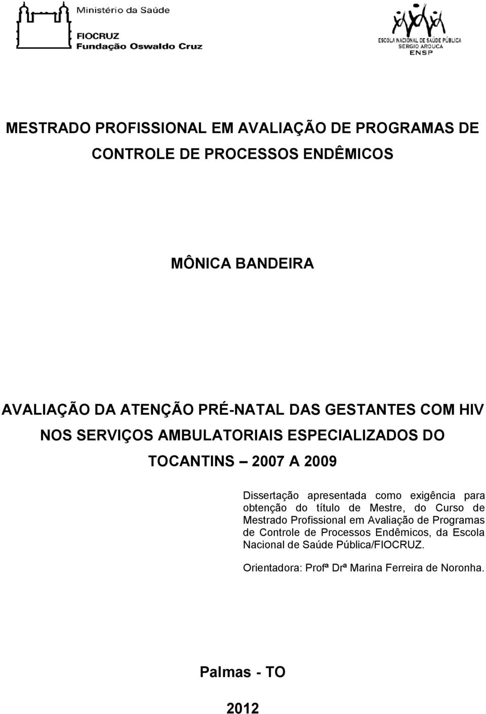 como exigência para obtenção do título de Mestre, do Curso de Mestrado Profissional em Avaliação de Programas de Controle de