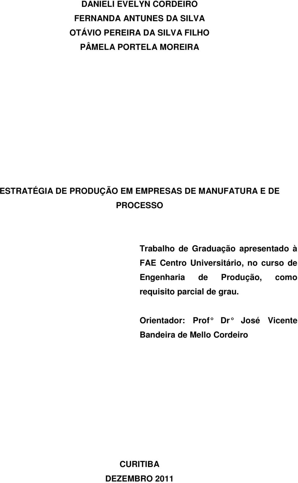 apresentado à FAE Centro Universitário, no curso de Engenharia de Produção, como requisito