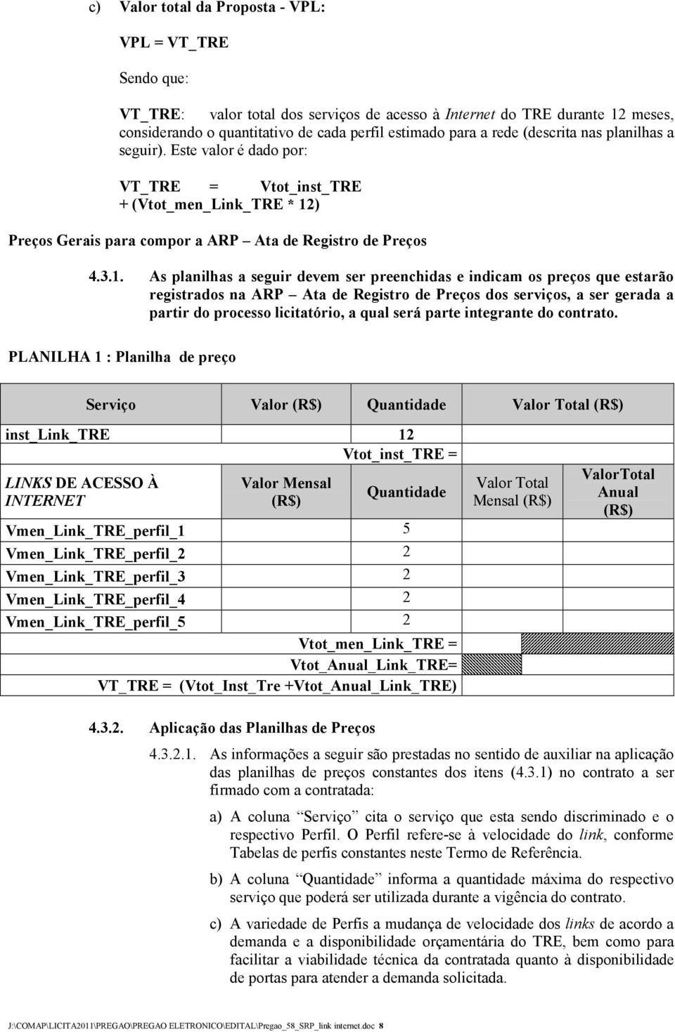 ) Preços Gerais para compor a ARP Ata de Registro de Preços 4.3.1.