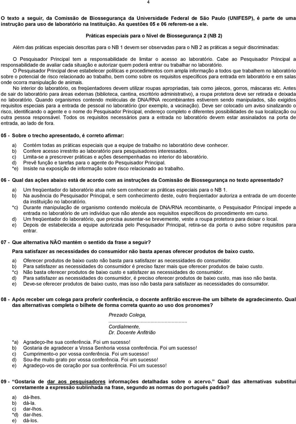 Principal tem a responsabilidade de limitar o acesso ao laboratório.