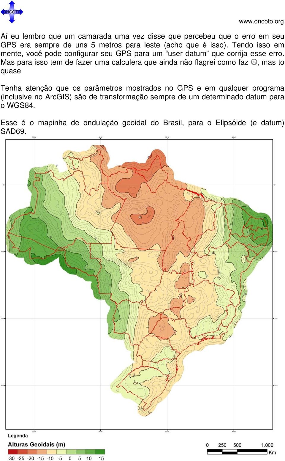 Mas para isso tem de fazer uma calculera que ainda não flagrei como faz, mas to quase Tenha atenção que os parâmetros mostrados no GPS e