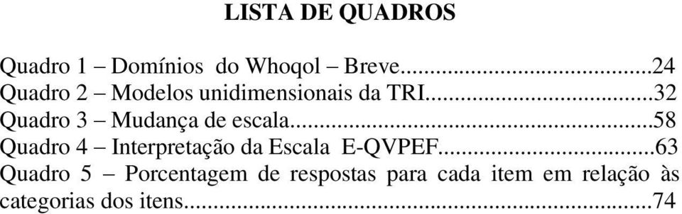 ..32 Quadro 3 Mudança de escala.