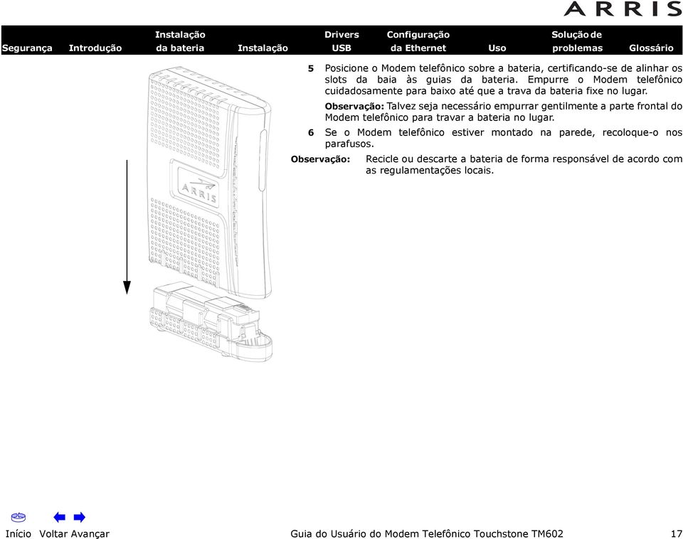 Observação: Talvez seja necessário empurrar gentilmente a parte frontal do Modem telefônico para travar a bateria no lugar.