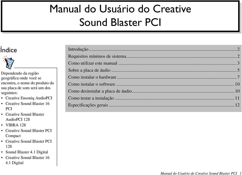 Creative Sound Blaster AudioPCI 128 VIBRA 128 Creative Sound Blaster PCI Compact Creative Sound Blaster PCI 128 Sound Blaster 4.1 Digital Creative Sound Blaster 16 4.