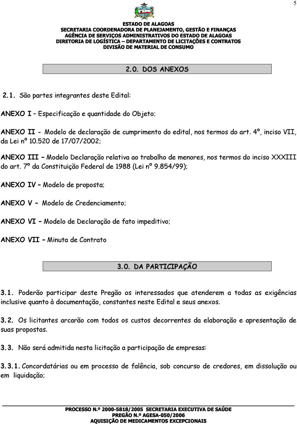 520 de 17/07/2002; ANEXO III Modelo Declaração relativa ao trabalho de menores, nos termos do inciso XXXIII do art. 7º da Constituição Federal de 1988 (Lei nº 9.