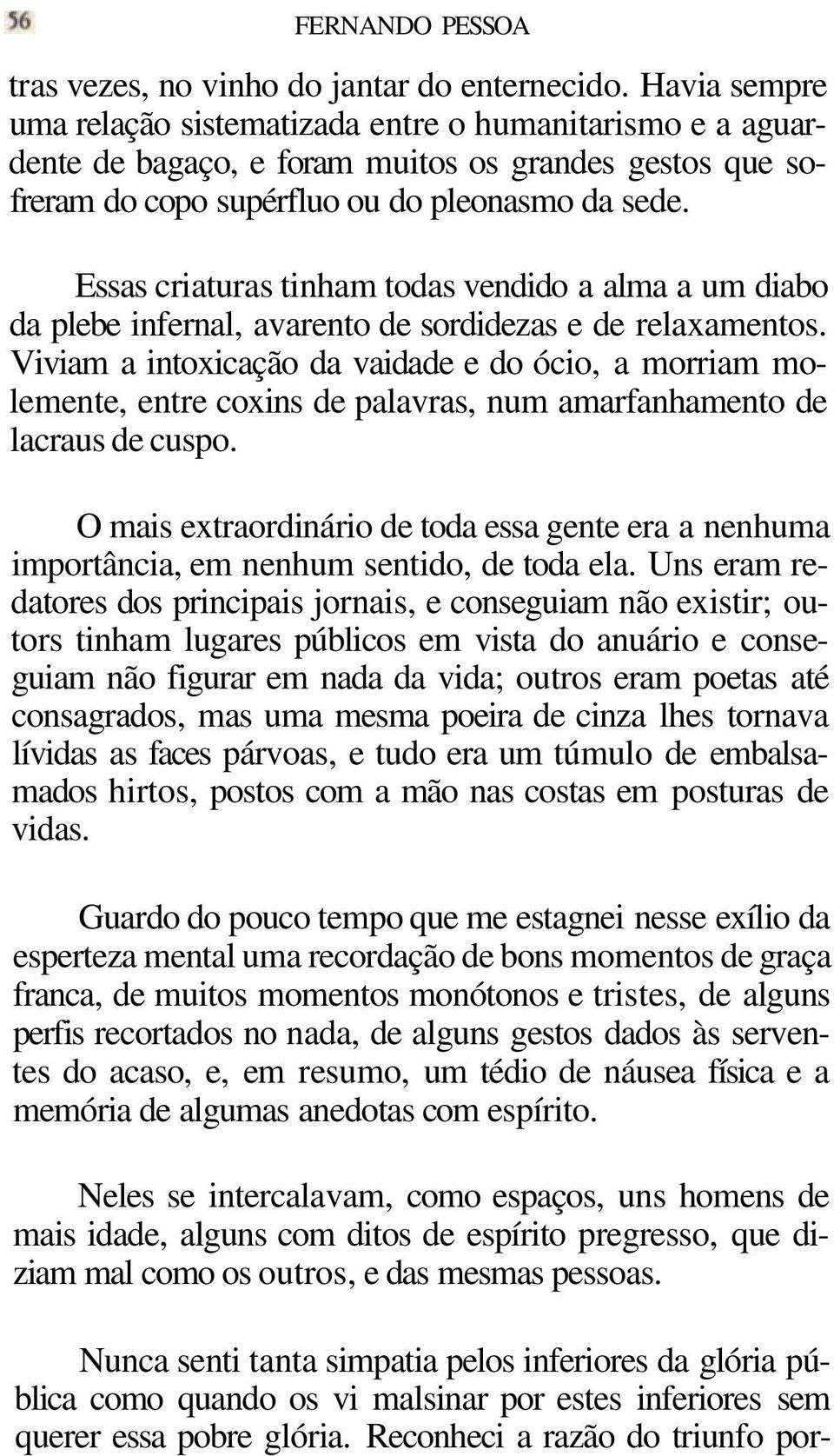 Essas criaturas tinham todas vendido a alma a um diabo da plebe infernal, avarento de sordidezas e de relaxamentos.