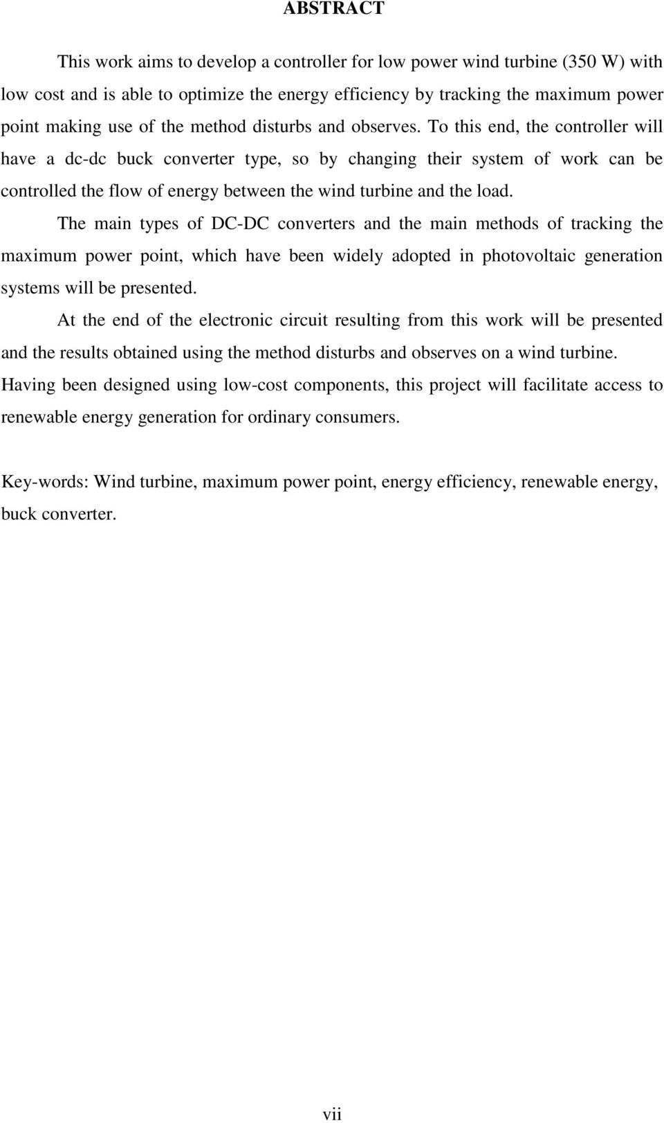 To this end, the controller will have a dc-dc buck converter type, so by changing their system of work can be controlled the flow of energy between the wind turbine and the load.