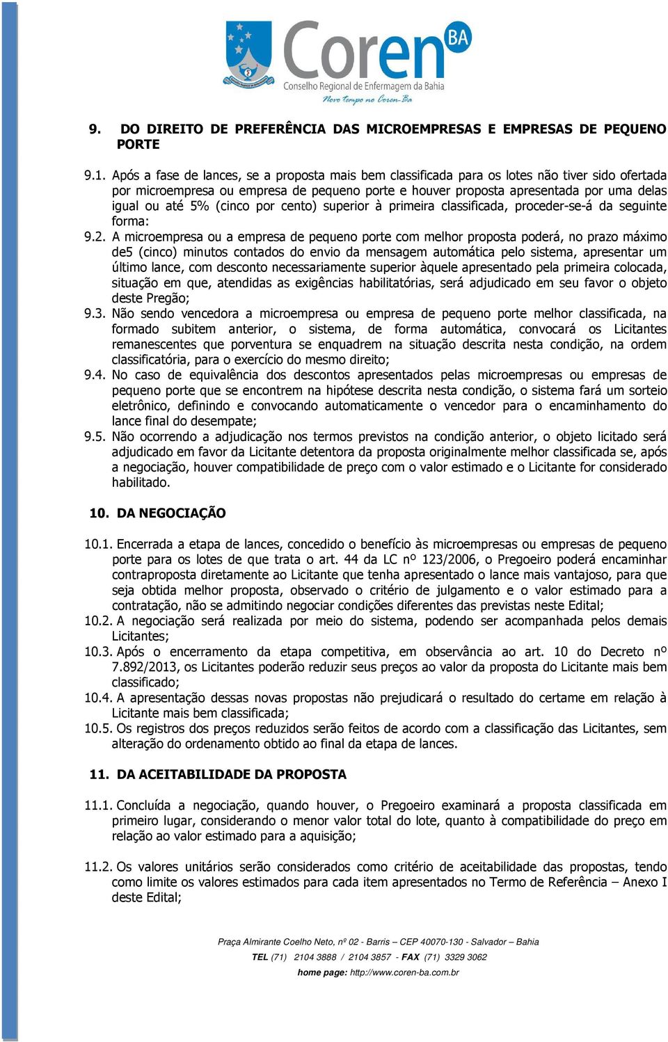 5% (cinco por cento) superior à primeira classificada, proceder-se-á da seguinte forma: 9.2.