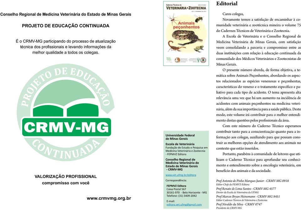 br Universidade Federal de Minas Gerais Escola de Veterinária Fundação de Estudo e Pesquisa em Medicina Veterinária e Zootecnia - FEPMVZ Editora Conselho Regional de Medicina Veterinária do Estado de