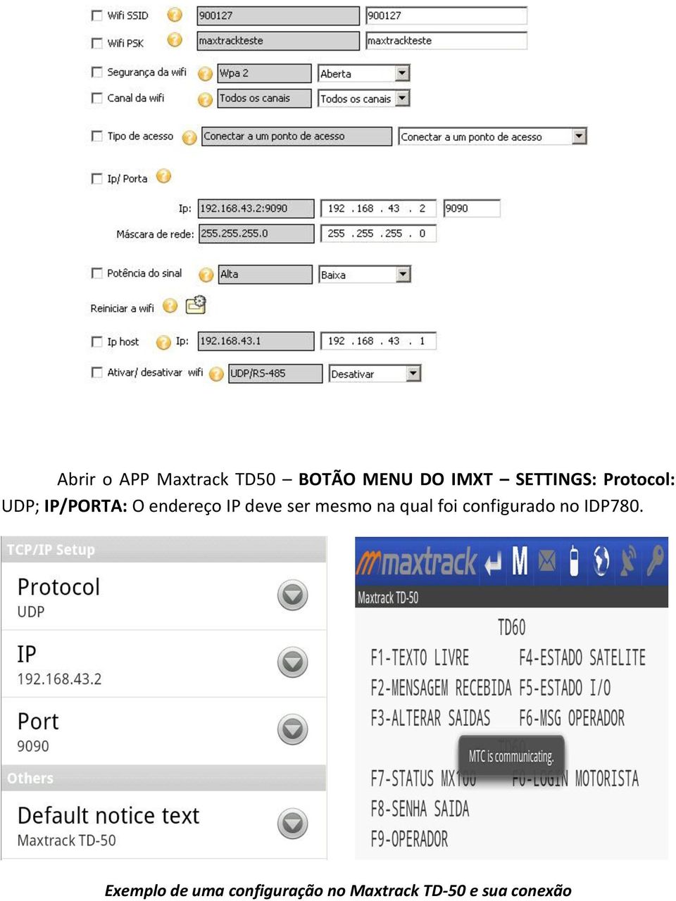 deve ser mesmo na qual foi configurado no IDP780.