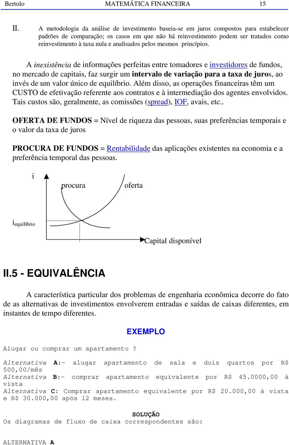 e analisados pelos mesmos princípios.