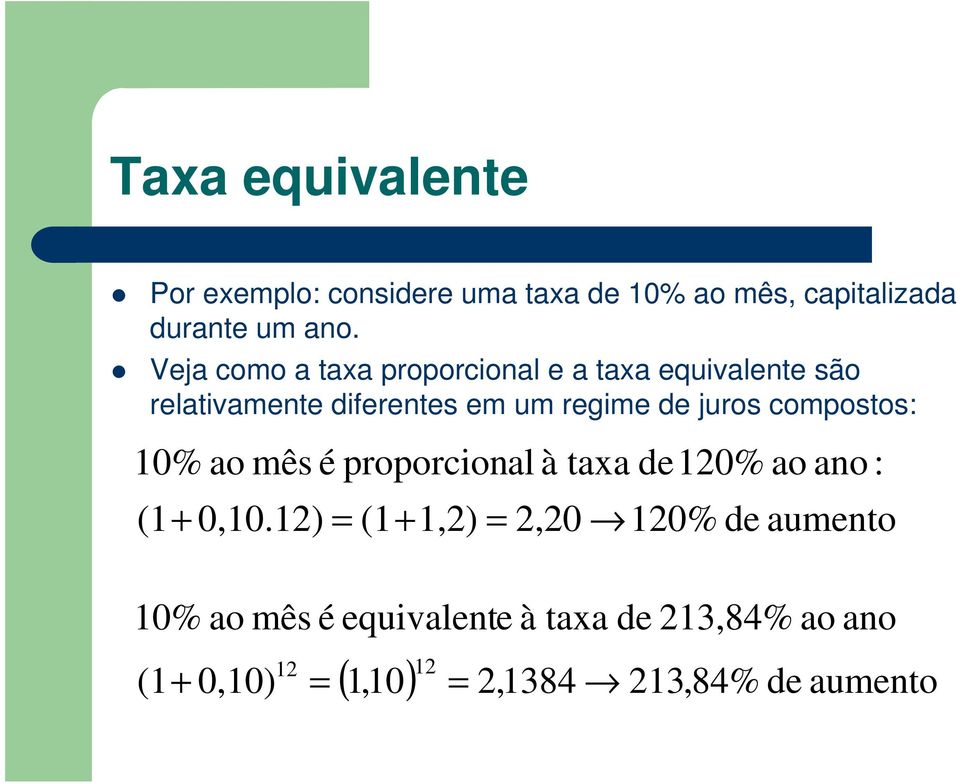 compostos: 10% ao mês é popocional à (1+ 0,10.