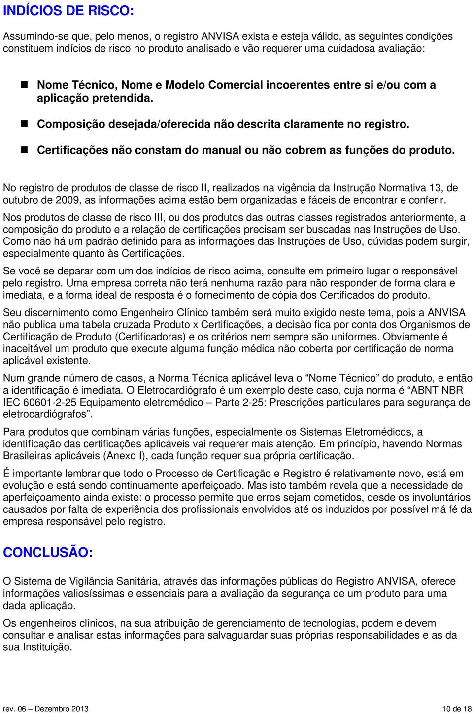 Certificações não constam do manual ou não cobrem as funções do produto.