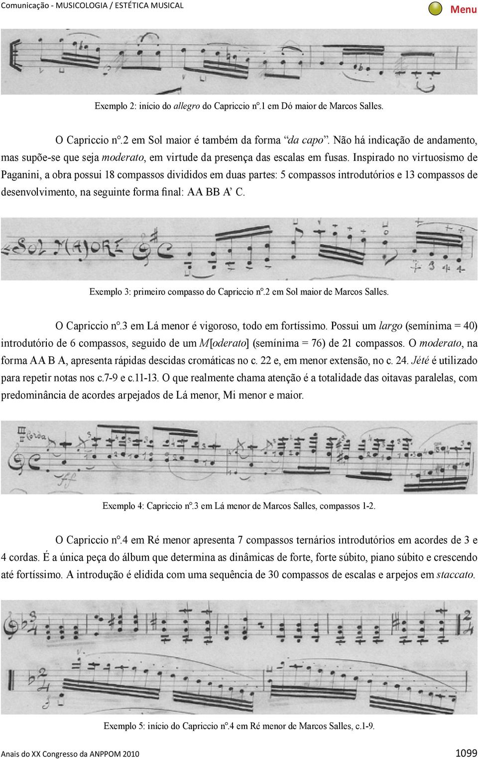 Inspirado no virtuosismo de Paganini, a obra possui 18 compassos divididos em duas partes: 5 compassos introdutórios e 13 compassos de desenvolvimento, na seguinte forma final: AA BB A C.