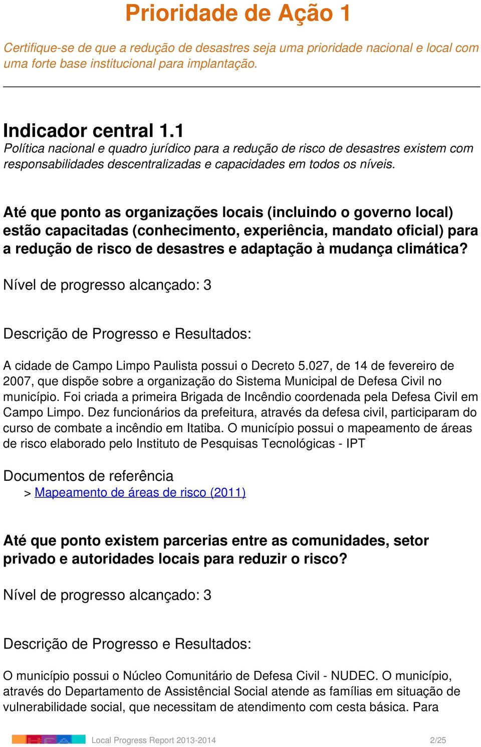 Até que ponto as organizações locais (incluindo o governo local) estão capacitadas (conhecimento, experiência, mandato oficial) para a redução de risco de desastres e adaptação à mudança climática?