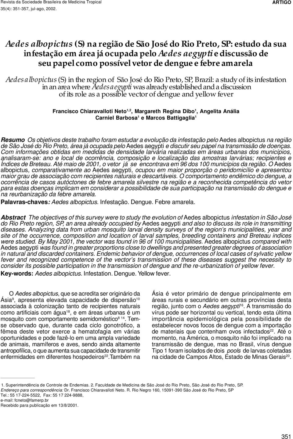 amarela Aedes albopictus (S) in the region of São José do Rio Preto, SP, Brazil: a study of its infestation in an area where Aedes aegypti was already established and a discussion of its role as a