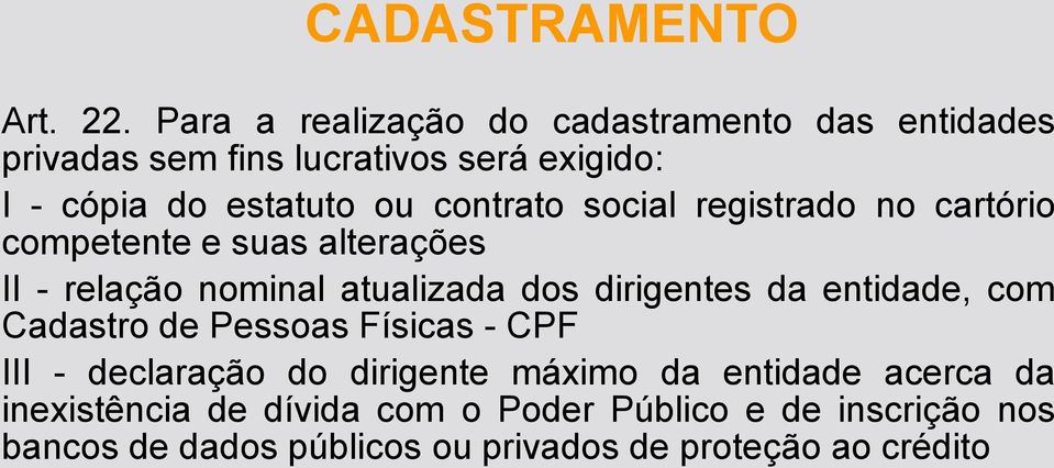 contrato social registrado no cartório competente e suas alterações II - relação nominal atualizada dos dirigentes da