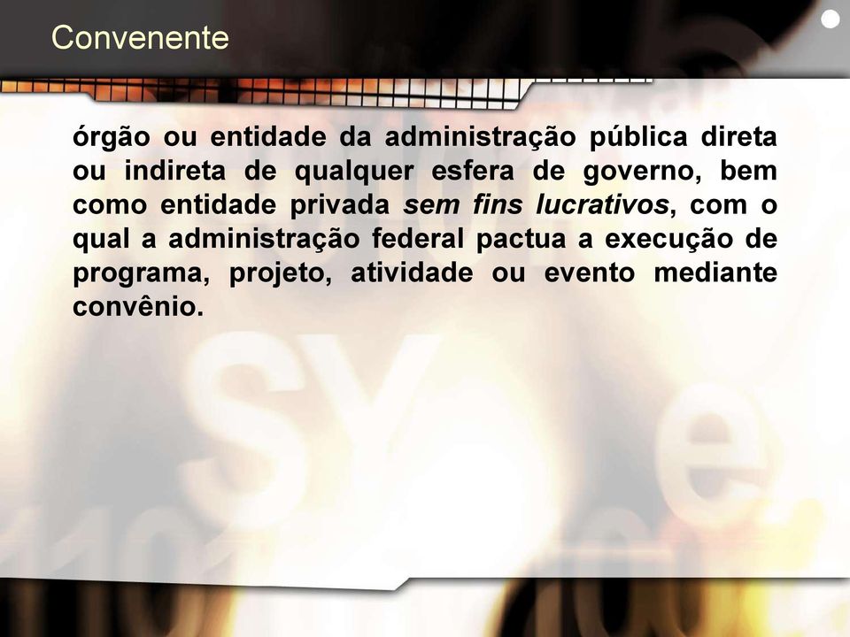 sem fins lucrativos, com o qual a administração federal pactua a