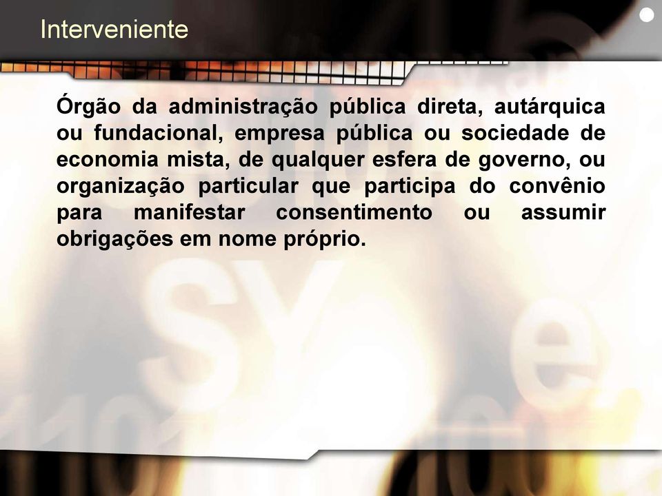 qualquer esfera de governo, ou organização particular que participa