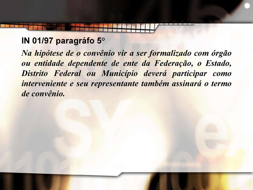 Federação, o Estado, Distrito Federal ou Município deverá