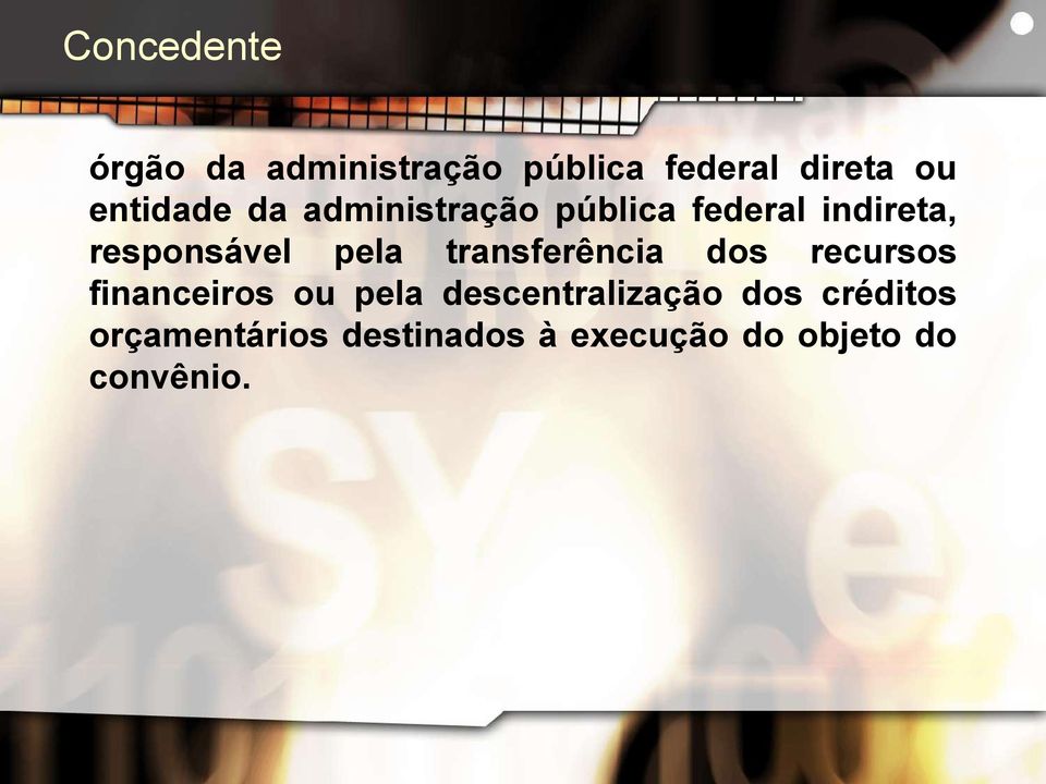 pela transferência dos recursos financeiros ou pela