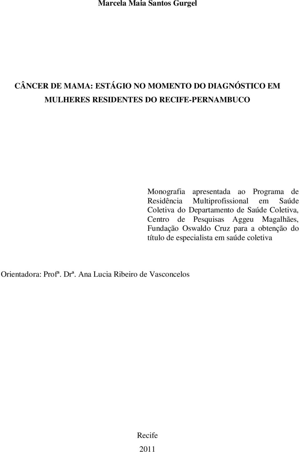 Departamento de Saúde Coletiva, Centro de Pesquisas Aggeu Magalhães, Fundação Oswaldo Cruz para a obtenção