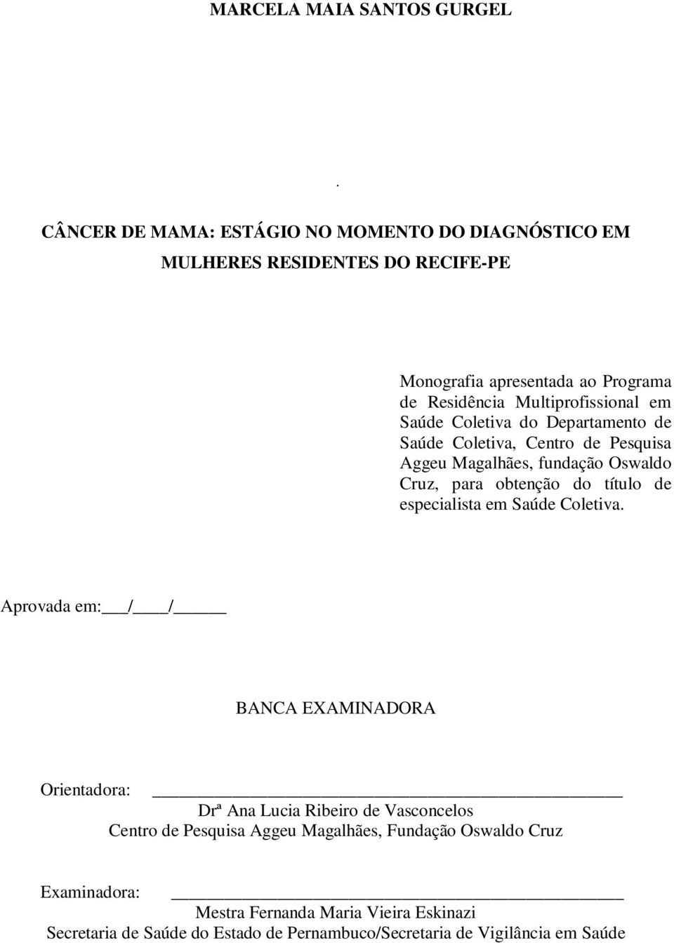 Saúde Coletiva do Departamento de Saúde Coletiva, Centro de Pesquisa Aggeu Magalhães, fundação Oswaldo Cruz, para obtenção do título de especialista em