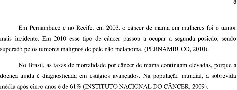 melanoma. (PERNAMBUCO, 2010).