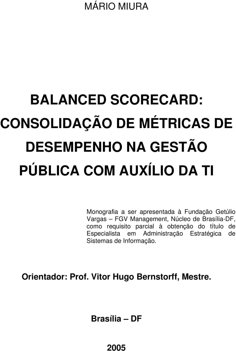 Brasília-DF, como requisito parcial à obtenção do título de Especialista em Administração