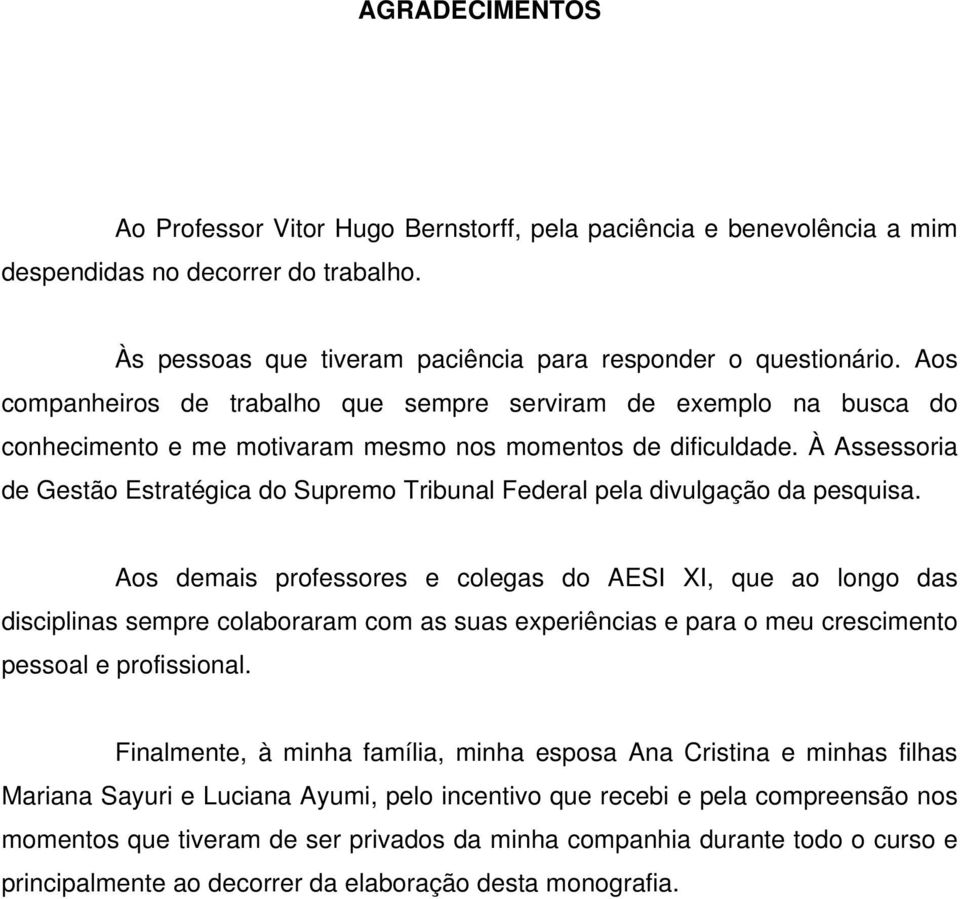 À Assessoria de Gestão Estratégica do Supremo Tribunal Federal pela divulgação da pesquisa.