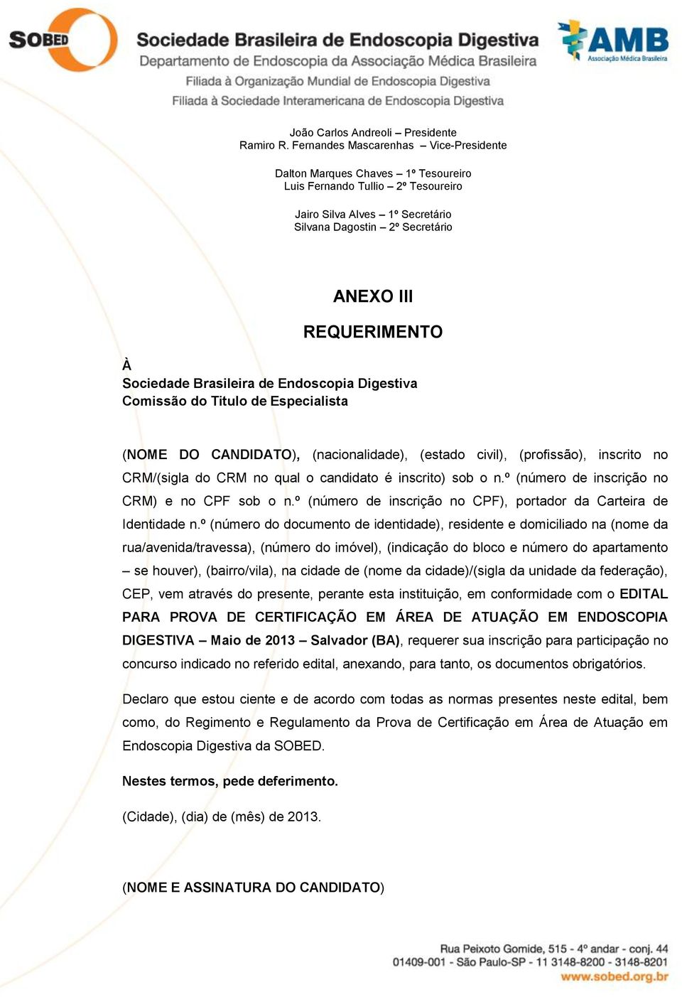 º (número do documento de identidade), residente e domiciliado na (nome da rua/avenida/travessa), (número do imóvel), (indicação do bloco e número do apartamento se houver), (bairro/vila), na cidade