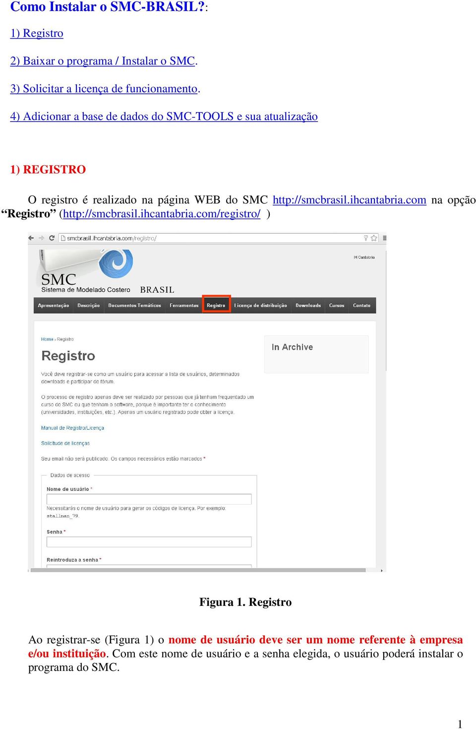 ihcantabria.com na opção Registro (http://smcbrasil.ihcantabria.com/registro/ ) Figura 1.