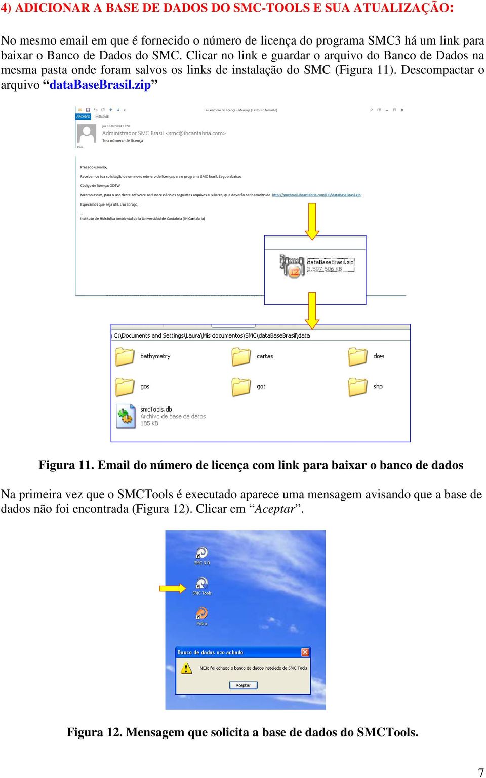 Descompactar o arquivo databasebrasil.zip Figura 11.