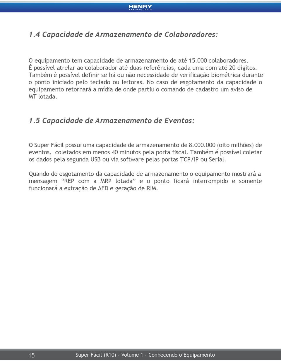 Também é possível definir se há ou não necessidade de verificação biométrica durante o ponto iniciado pelo teclado ou leitoras.