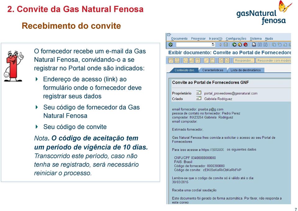 registrar seus dados Seu código de fornecedor da Gas Natural Fenosa Seu código de convite Nota.